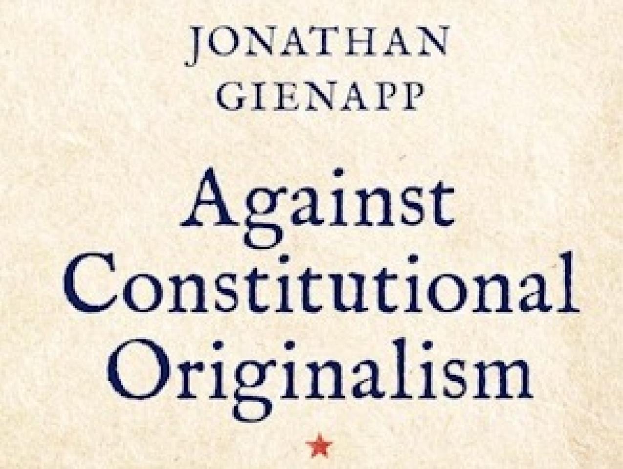 Against Constitutional Originalism: A Historical Critique | Hoover